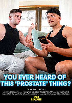 You Ever Heard Of This Prostate Thing